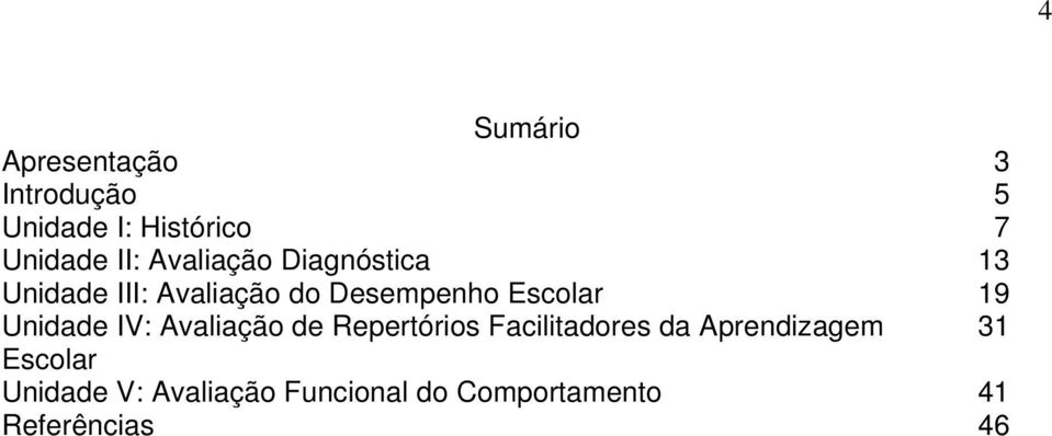 Unidade IV: Avaliação de Repertórios Facilitadores da Aprendizagem 31