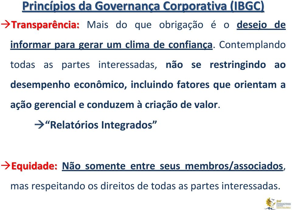 Contemplando todas as partes interessadas, não se restringindo ao desempenho econômico, incluindo fatores que