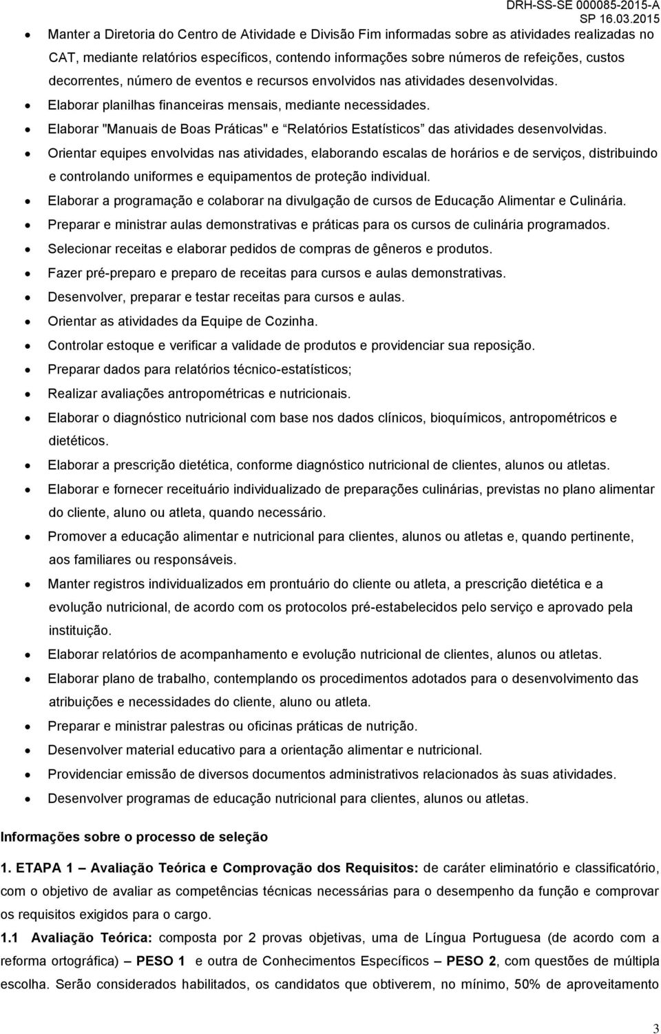 Elaborar "Manuais de Boas Práticas" e Relatórios Estatísticos das atividades desenvolvidas.