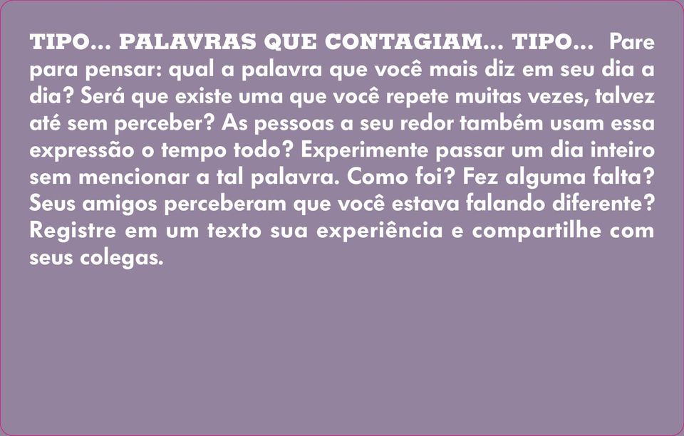 As pessoas a seu redor também usam essa expressão o tempo todo?