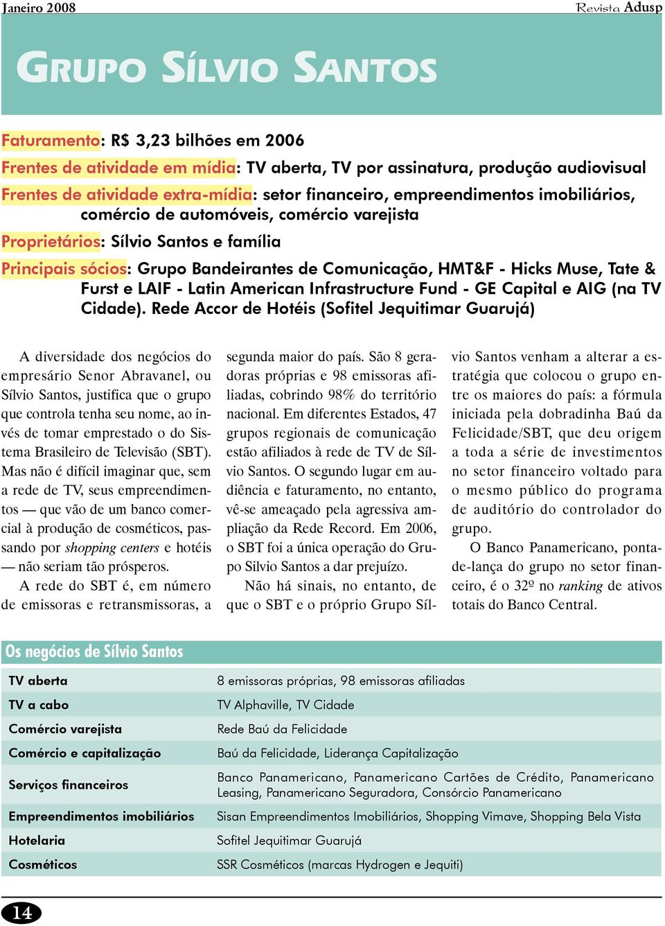 Muse, Tate & Furst e LAIF - Latin American Infrastructure Fund - GE Capital e AIG (na TV Cidade).