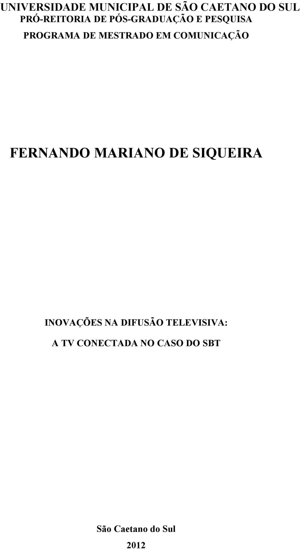 COMUNICAÇÃO FERNANDO MARIANO DE SIQUEIRA INOVAÇÕES NA