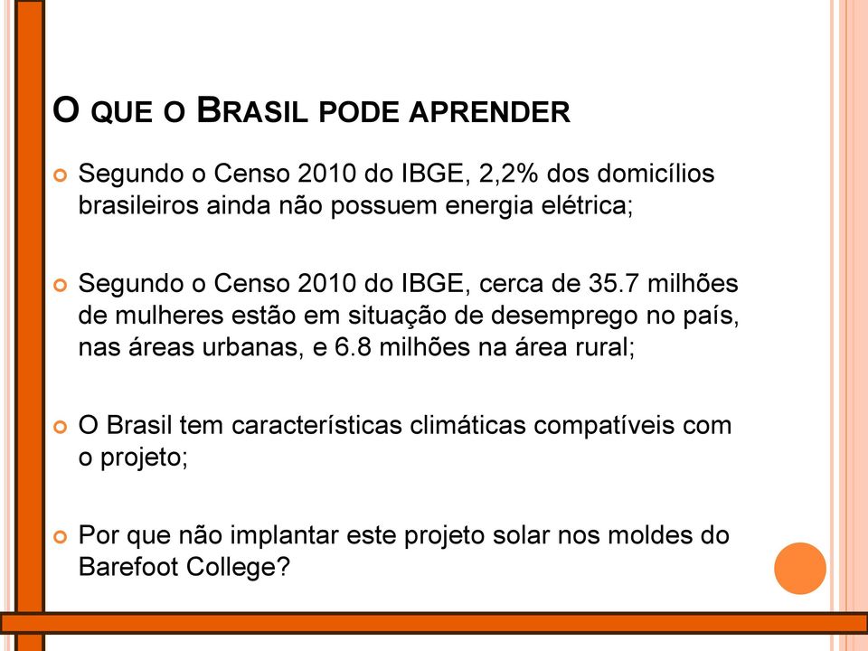 7 milhões de mulheres estão em situação de desemprego no país, nas áreas urbanas, e 6.