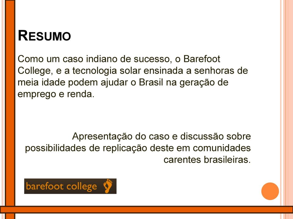 Brasil na geração de emprego e renda.