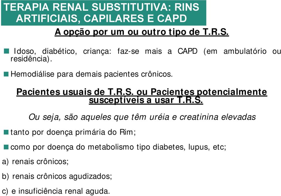 ou Pacientes potencialmente susceptíveis a usar T.R.S.