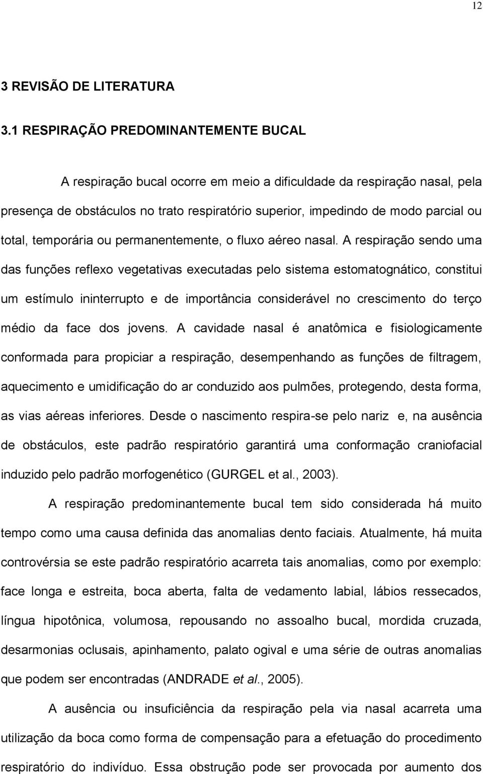 total, temporária ou permanentemente, o fluxo aéreo nasal.