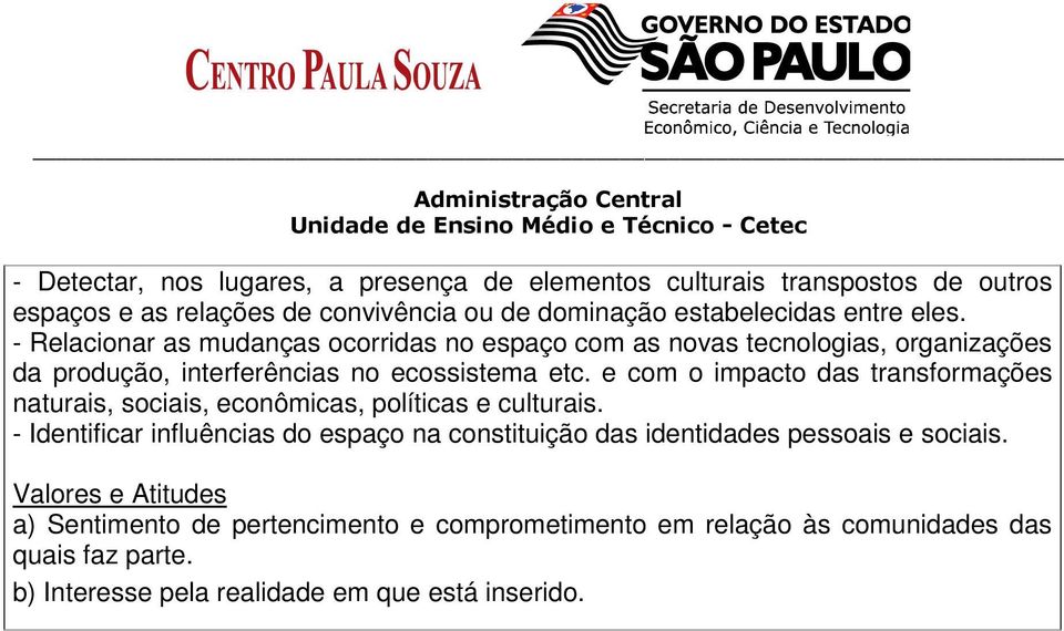 e com o impacto das transformações naturais, sociais, econômicas, políticas e culturais.