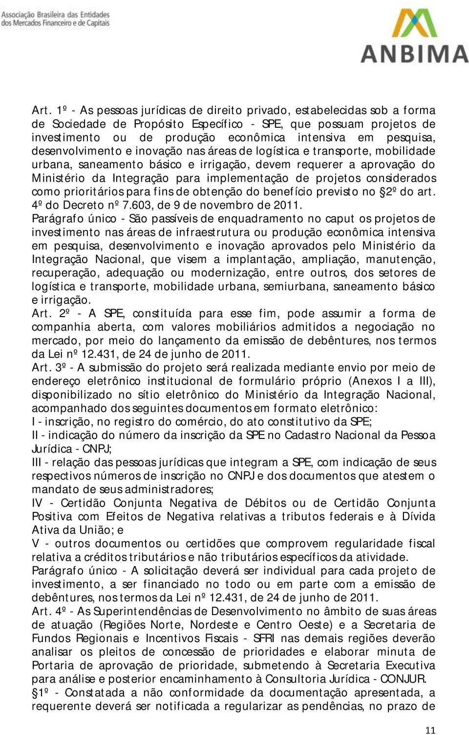 de projetos considerados como prioritários para fins de obtenção do benefício previsto no 2º do art. 4º do Decreto nº 7.603, de 9 de novembro de 2011.