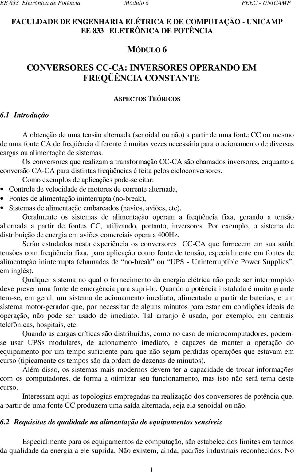 acionamento de diversas cargas ou alimentação de sistemas.