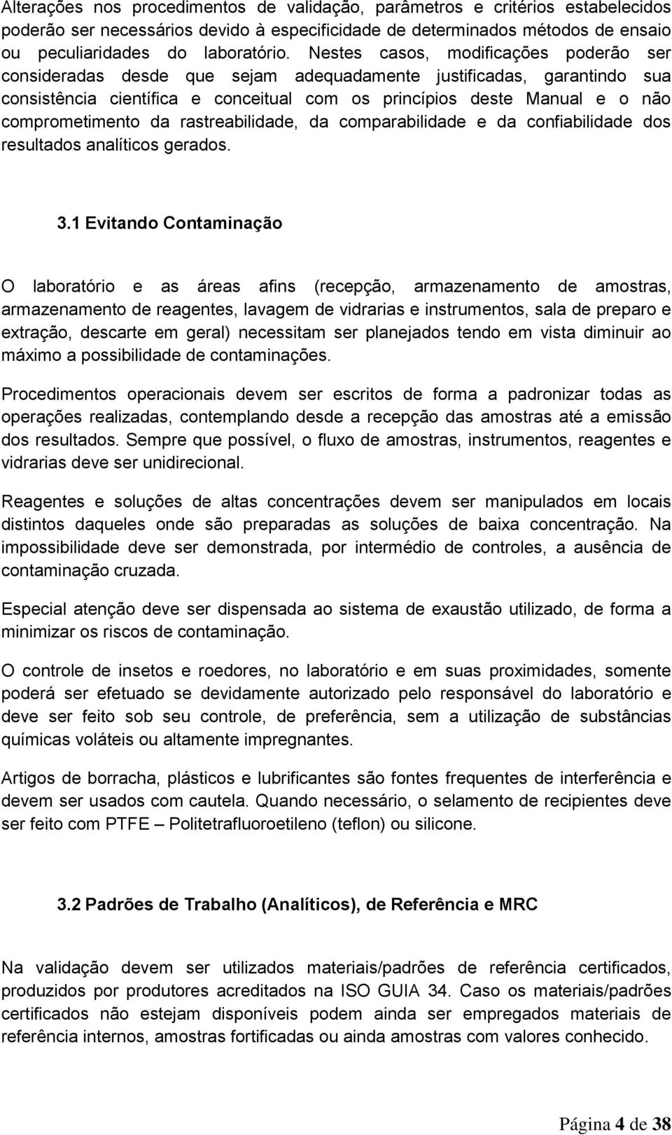 comprometimento da rastreabilidade, da comparabilidade e da confiabilidade dos resultados analíticos gerados. 3.