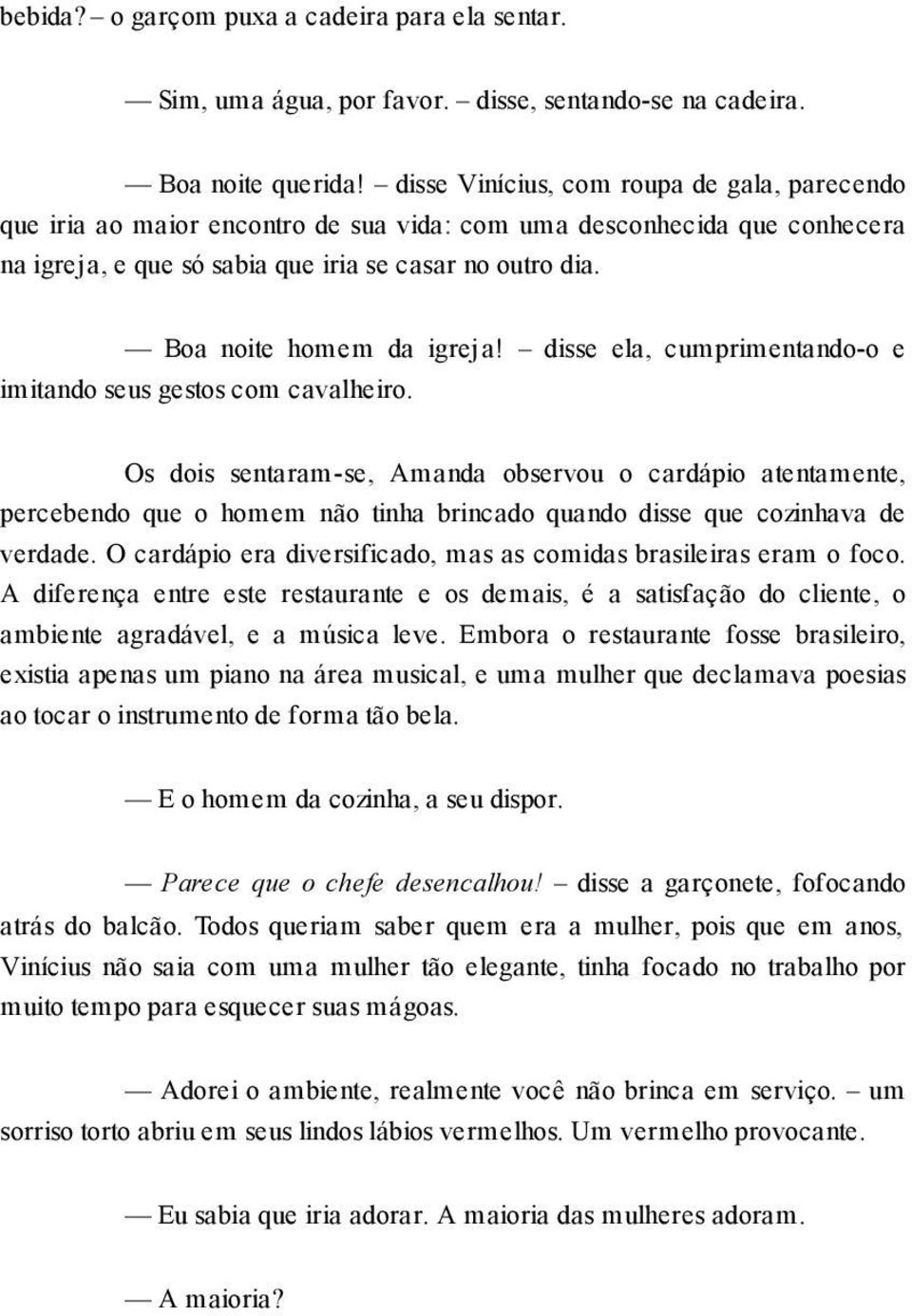 Boa noite homem da igreja! disse ela, cumprimentando-o e imitando seus gestos com cavalheiro.