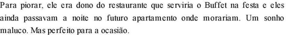 passavam a noite no futuro apartamento onde