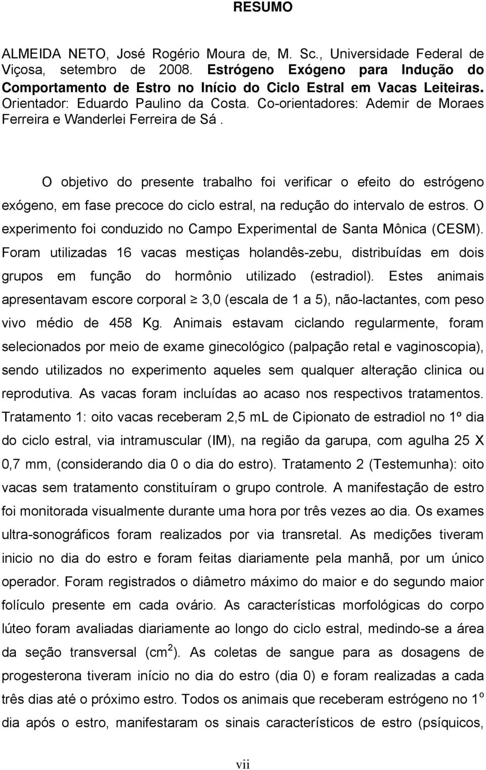 Co-orientadores: Ademir de Moraes Ferreira e Wanderlei Ferreira de Sá.