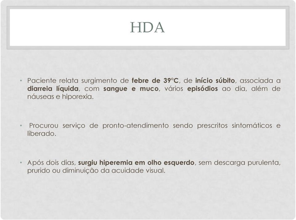 Procurou serviço de pronto-atendimento sendo prescritos sintomáticos e liberado.