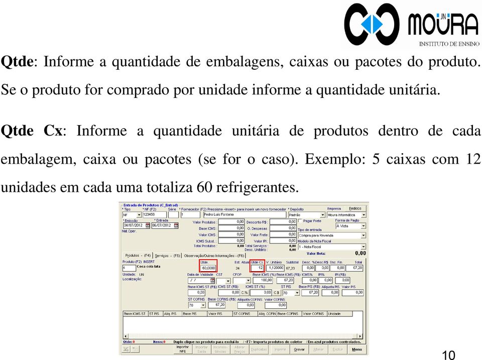 Qtde Cx: Informe a quantidade unitária de produtos dentro de cada embalagem,