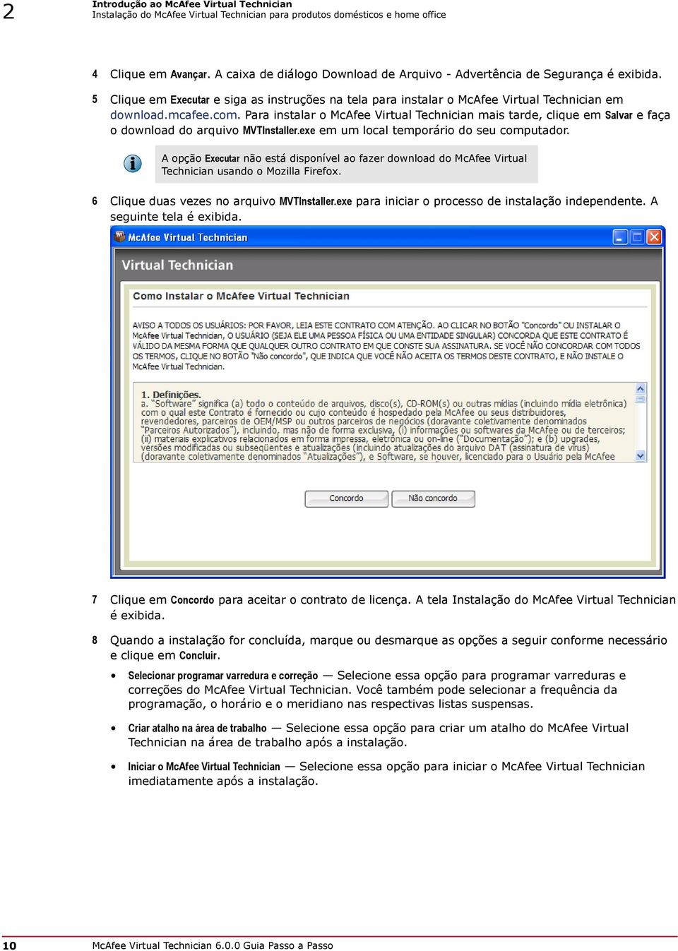 Para instalar o McAfee Virtual Technician mais tarde, clique em Salvar e faça o download do arquivo MVTInstaller.exe em um local temporário do seu computador.