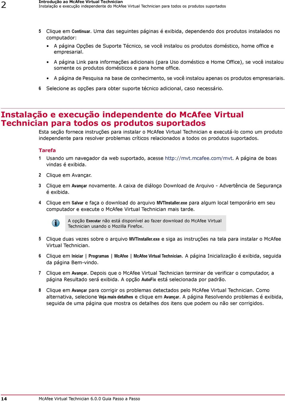 A página Link para informações adicionais (para Uso doméstico e Home Office), se você instalou somente os produtos domésticos e para home office.