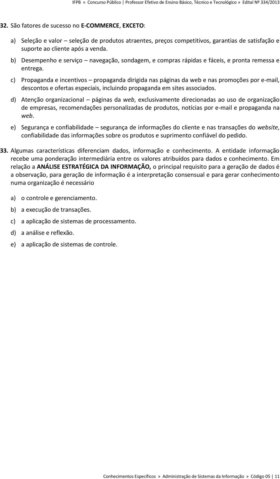 c) Propaganda e incentivos propaganda dirigida nas páginas da web e nas promoções por e-mail, descontos e ofertas especiais, incluindo propaganda em sites associados.