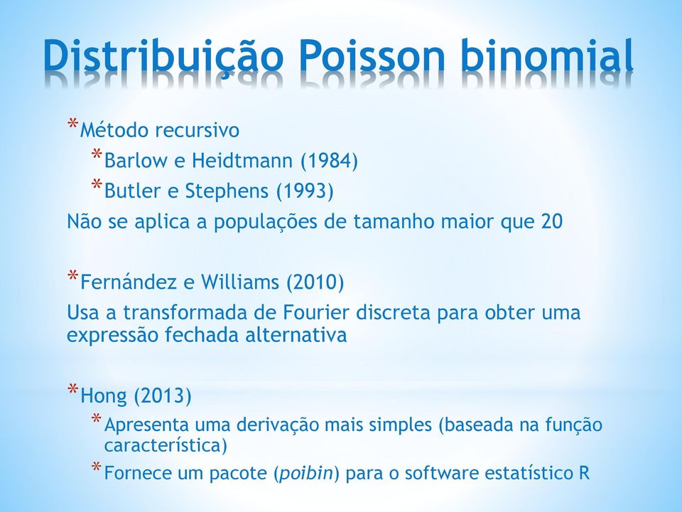 Fourier discreta para obter uma expressão fechada alternativa *Hong (2013) *Apresenta uma derivação