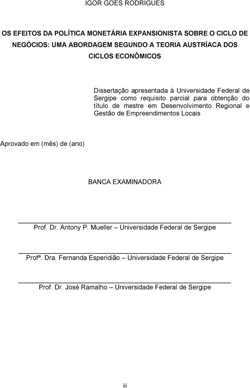 Desenvolvimento Regional e Gestão de Empreendimentos Locais Aprovado em (mês) de (ano) BANCA EXAMINADORA Prof. Dr. Antony P.