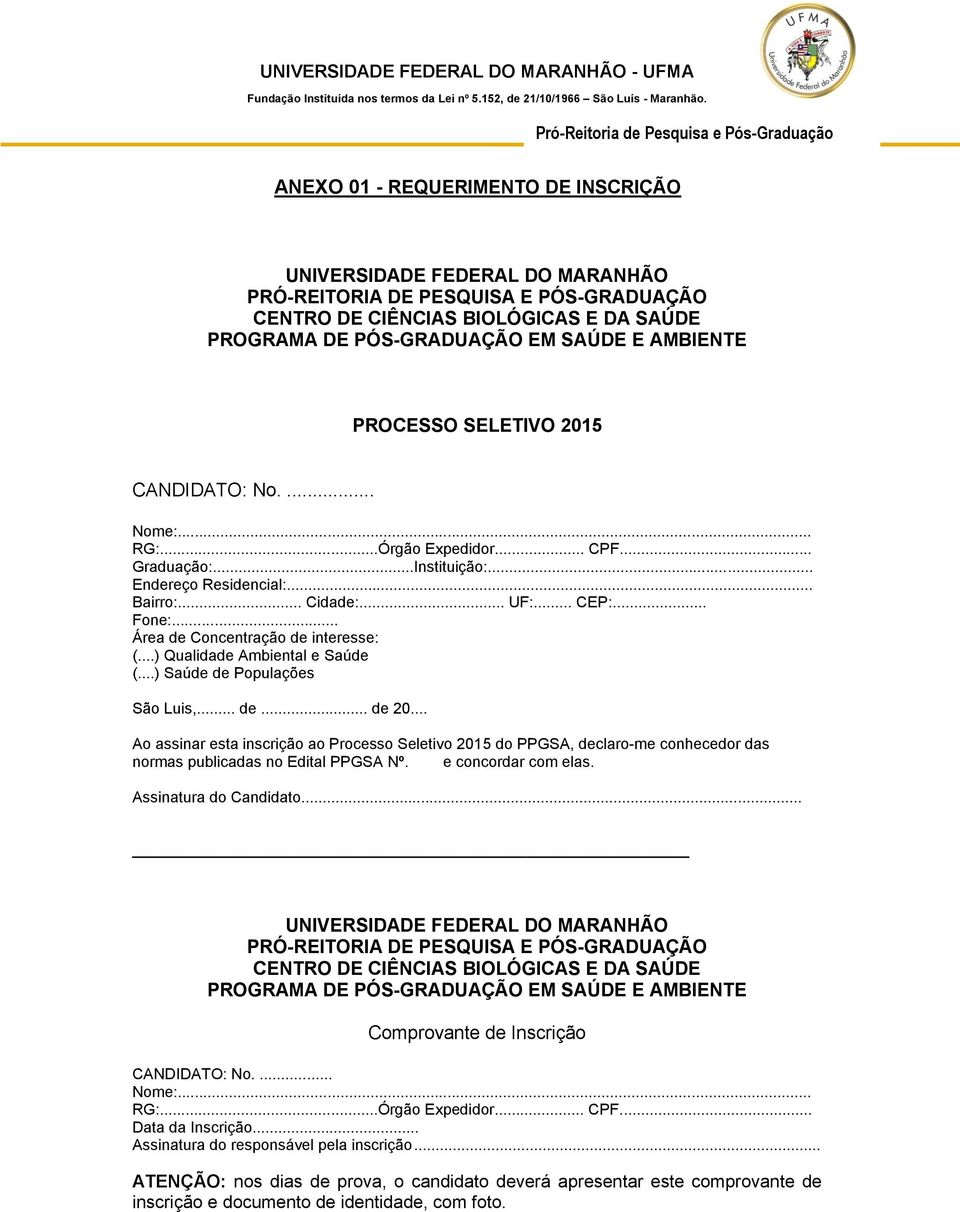 .. Área de Concentração de interesse: (...) Qualidade Ambiental e Saúde (...) Saúde de Populações São Luis,... de... de 20.