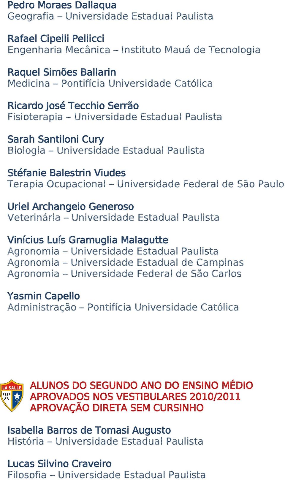 Universidade Federal de São Paulo Uriel Archangelo Generoso Veterinária Universidade Estadual Paulista Vinícius Luís Gramuglia Malagutte Agronomia Universidade Estadual Paulista Agronomia