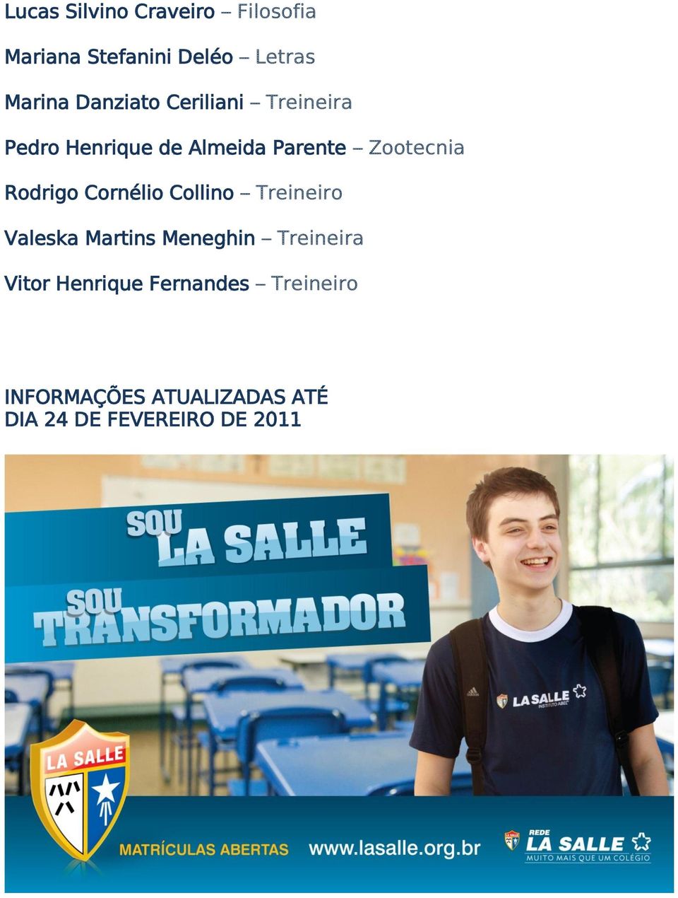 Rodrigo Cornélio Collino Treineiro Valeska Martins Meneghin Treineira Vitor