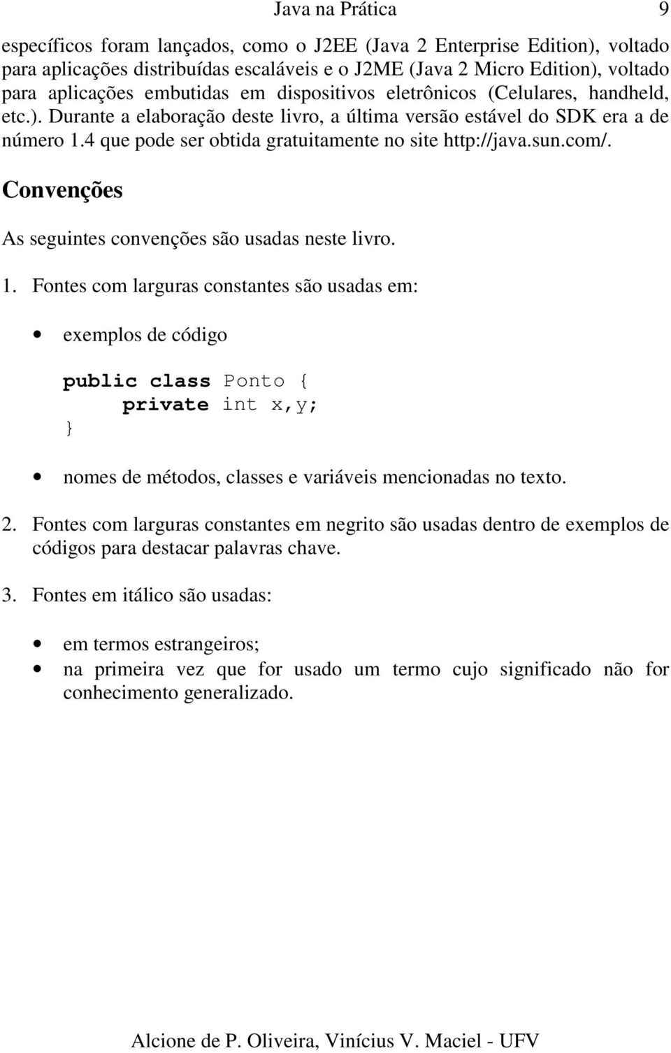 Convenções As seguintes convenções são usadas neste livro. 1.