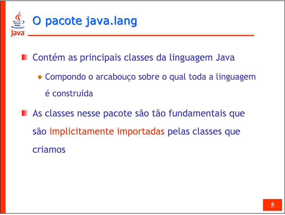 Compondo o arcabouço sobre o qual toda a linguagem é