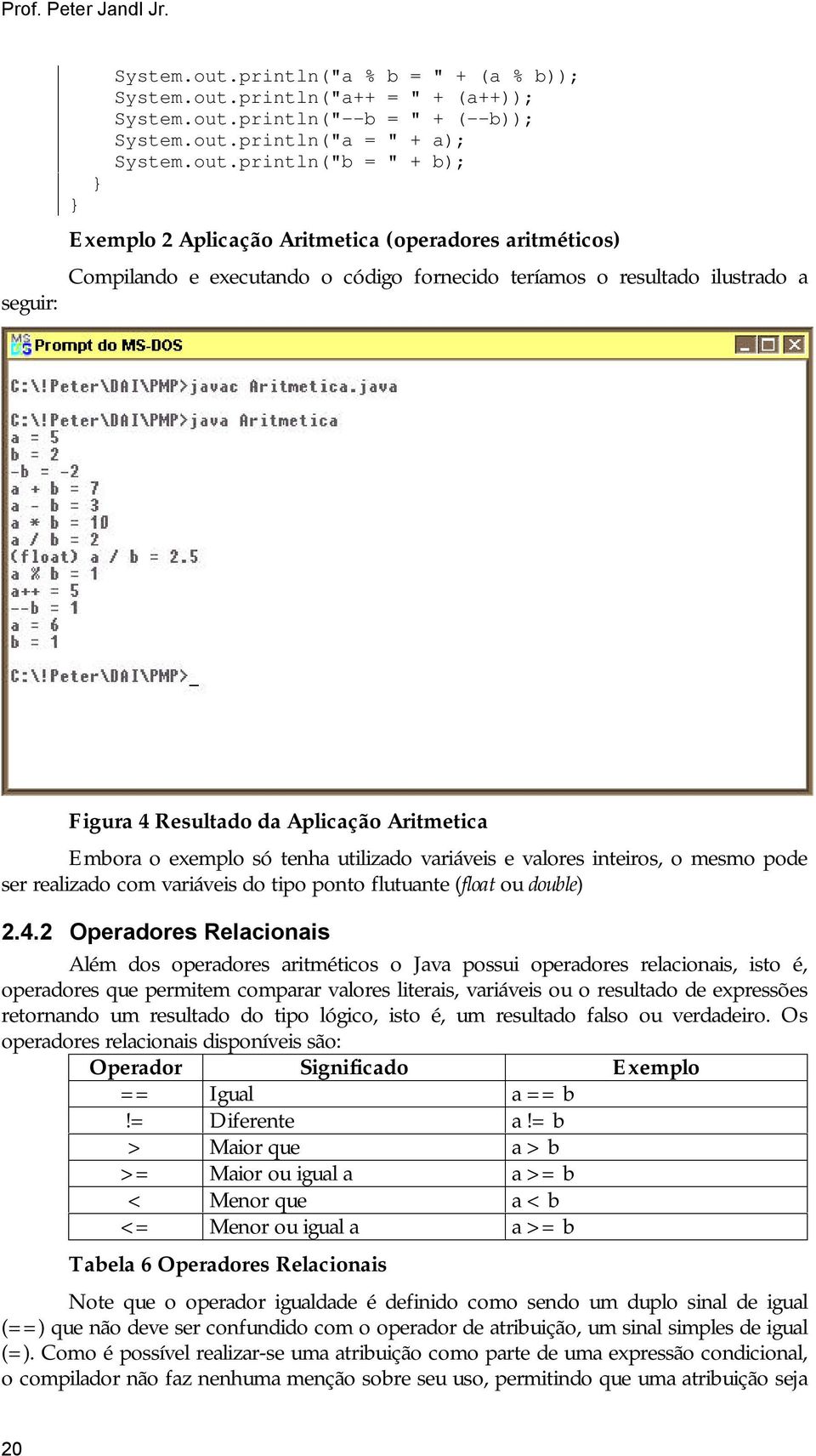 println("a++ = " + (a++)); System.out.