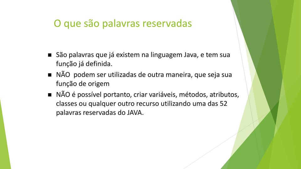 NÃO podem ser utilizadas de outra maneira, que seja sua função de origem NÃO é