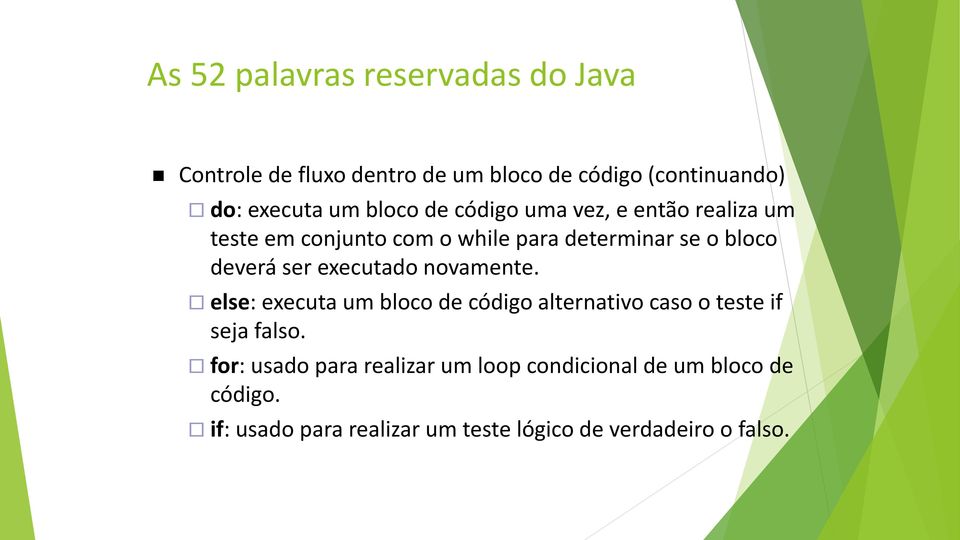 novamente. else: executa um bloco de código alternativo caso o teste if seja falso.