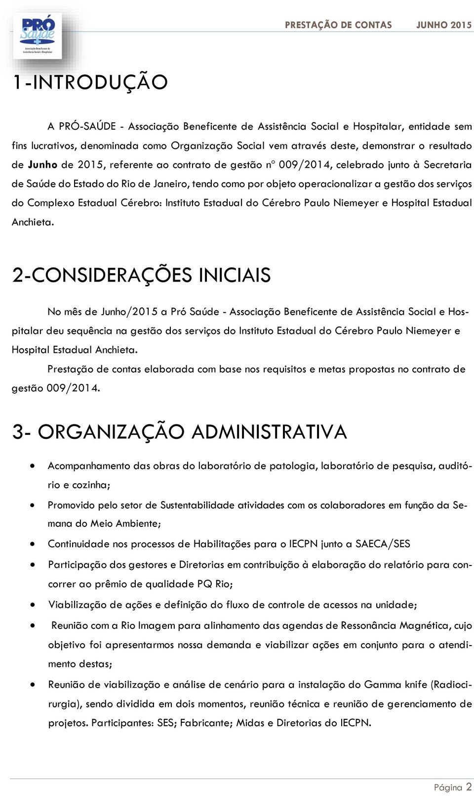 Estadual Cérebro: Instituto Estadual do Cérebro Paulo Niemeyer e Hospital Estadual Anchieta.