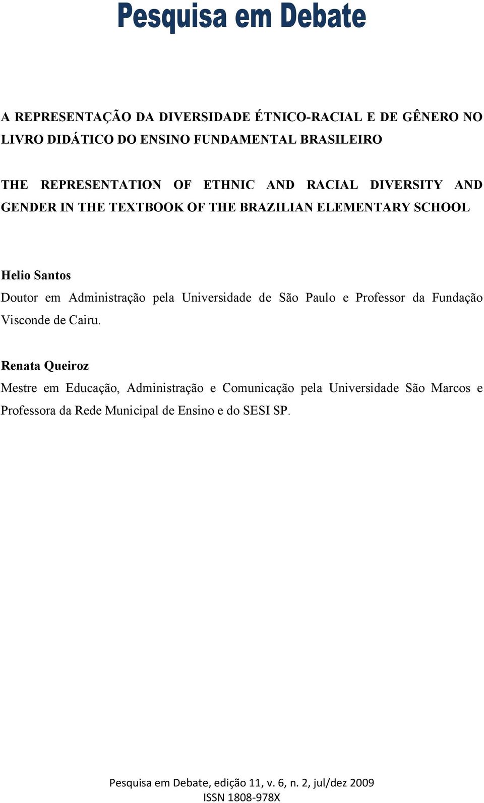 Administração pela Universidade de São Paulo e Professor da Fundação Visconde de Cairu.