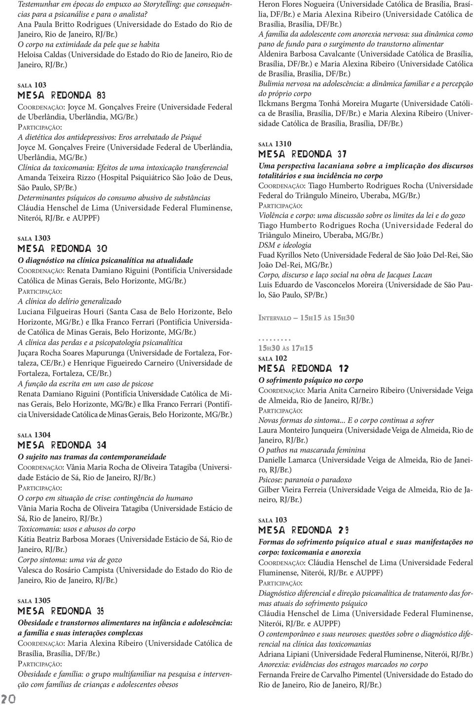 Gonçalves Freire (Universidade Federal de Uberlândia, Uberlândia, MG/Br.) : A dietética dos antidepressivos: Eros arrebatado de Psiqué Joyce M.