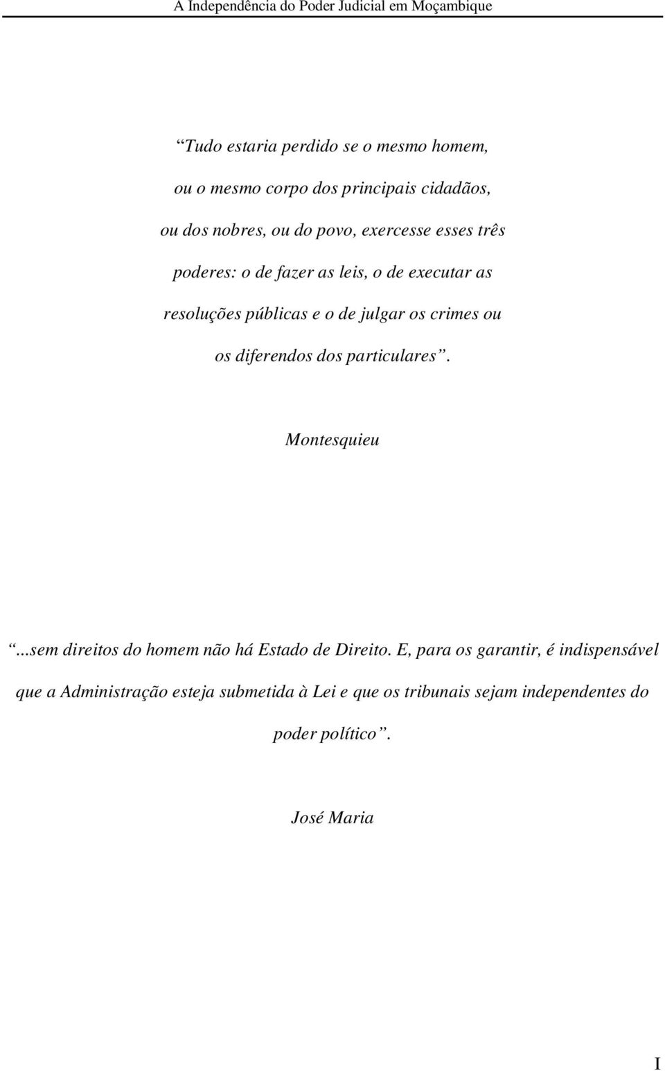 diferendos dos particulares. Montesquieu...sem direitos do homem não há Estado de Direito.