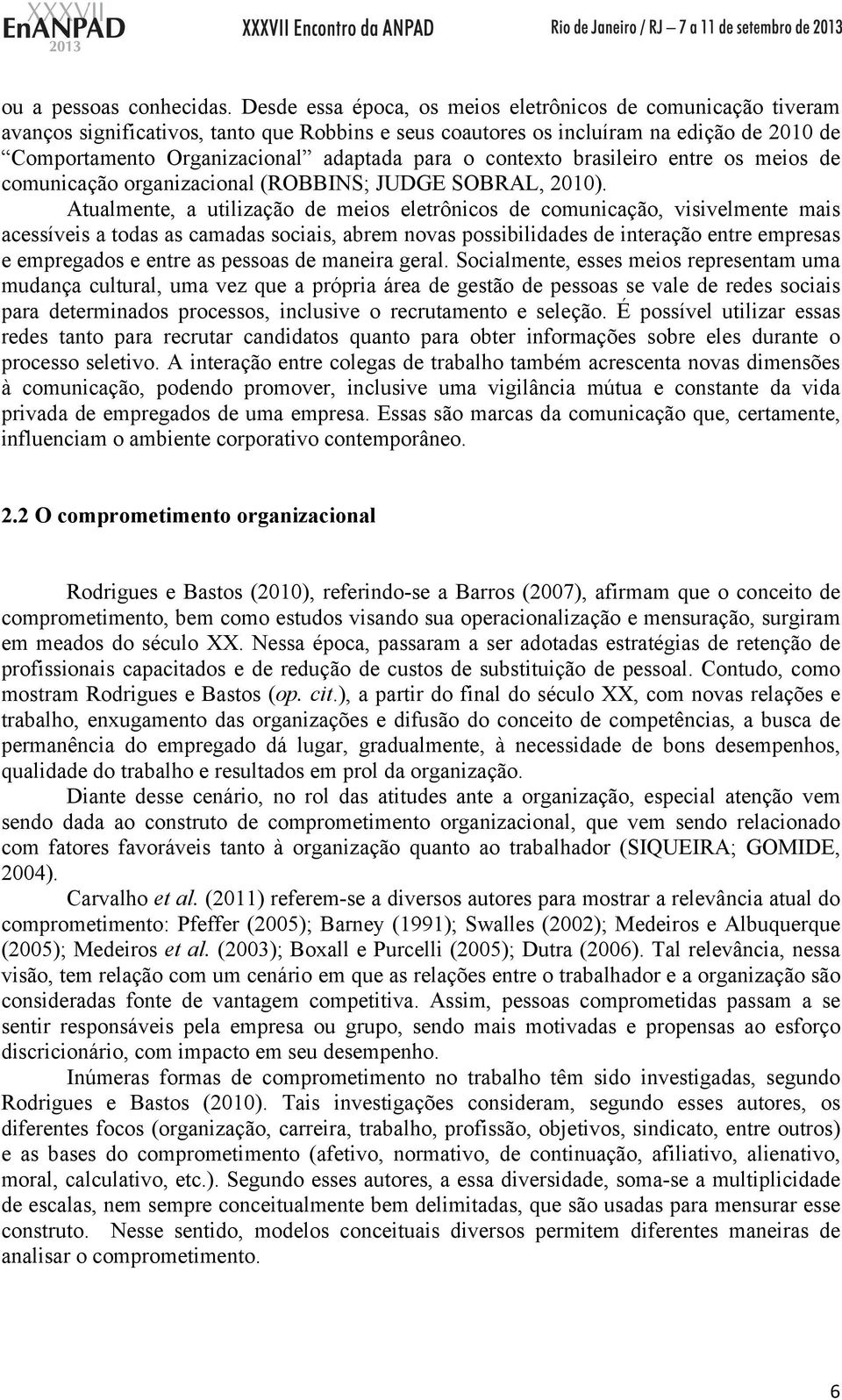 contexto brasileiro entre os meios de comunicação organizacional (ROBBINS; JUDGE SOBRAL, 2010).