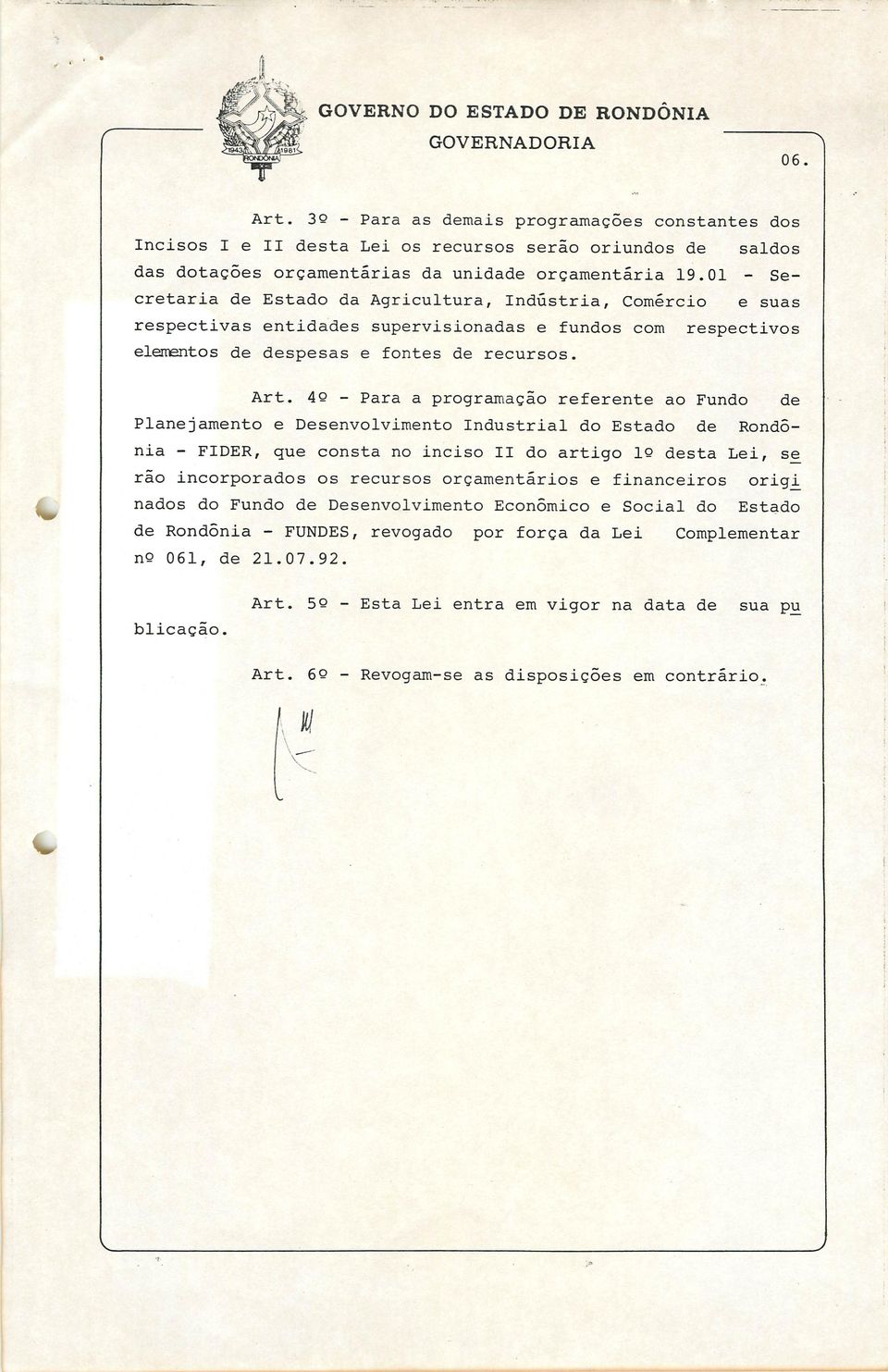 01 - Se cretaria de Estado da Agricultura, Indústria, Comércio e suas respectivas entidades supervisionadas e fundos com respectivos elementos de despesas e fontes de recursos. Art.