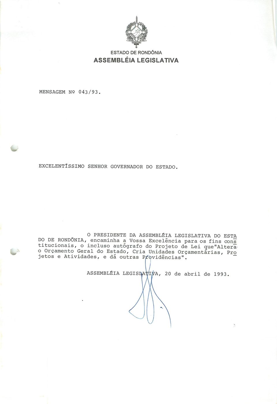 cons titucionais, o incluso autógrafo do Projeto de Lei que"alterao Orçamento Geral do Estado, Cria