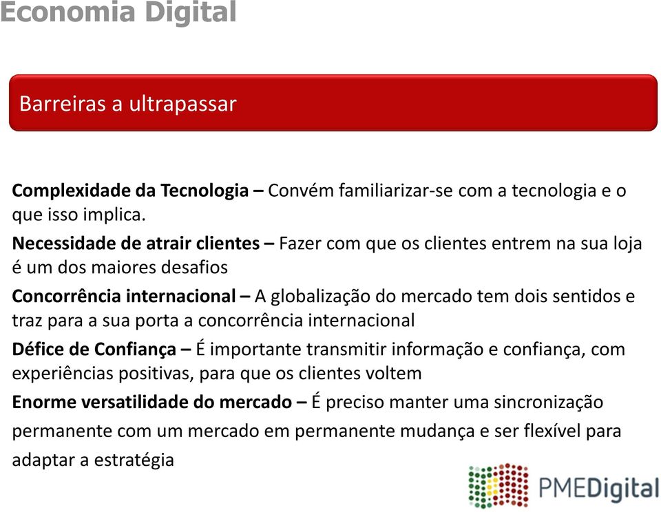 dois sentidos e traz para a sua porta a concorrência internacional Défice de Confiança É importante transmitir informação e confiança, com experiências