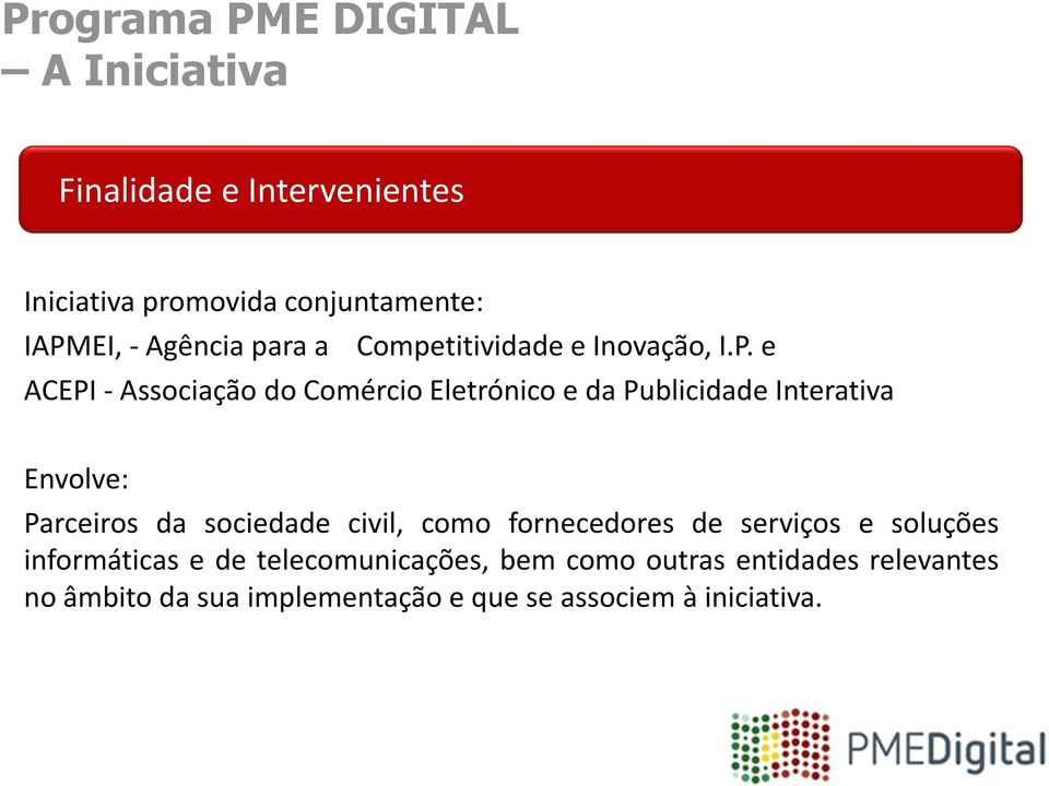 e ACEPI- Associação do Comércio Eletrónico e da Publicidade Interativa Envolve: Parceiros da sociedade