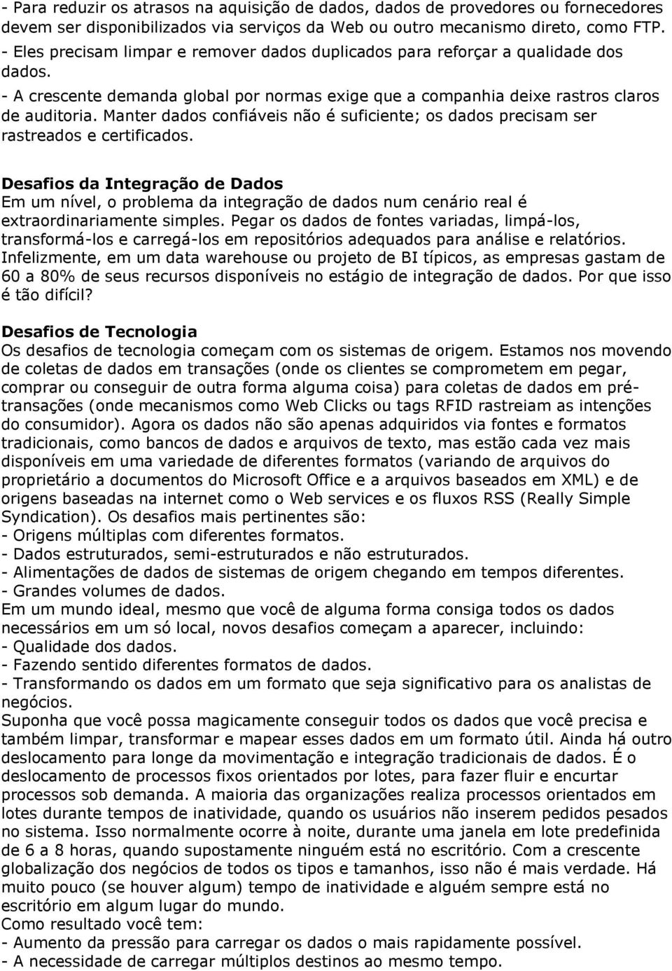 Manter dados confiáveis não é suficiente; os dados precisam ser rastreados e certificados.