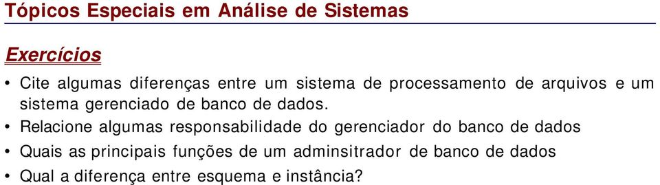 Relacione algumas responsabilidade do gerenciador do banco de dados Quais