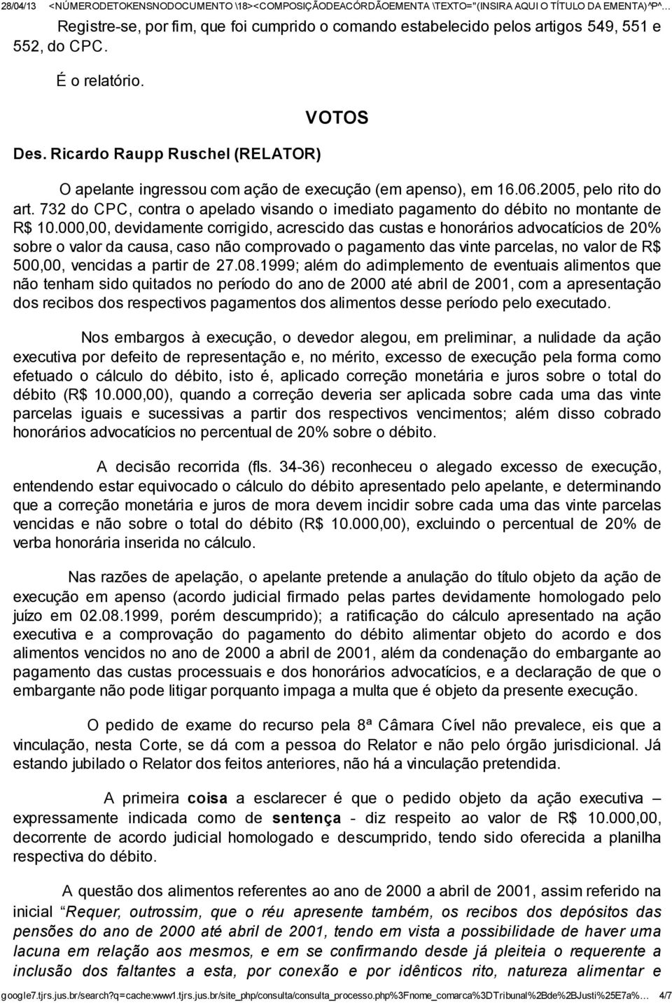 732 do CPC, contra o apelado visando o imediato pagamento do débito no montante de R$ 10.