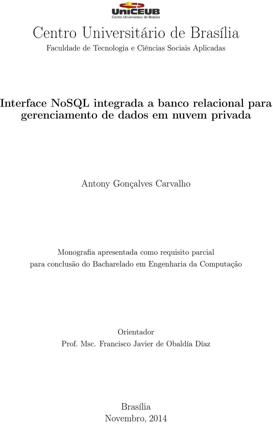 Gonçalves Carvalho Monografia apresentada como requisito parcial para conclusão do Bacharelado