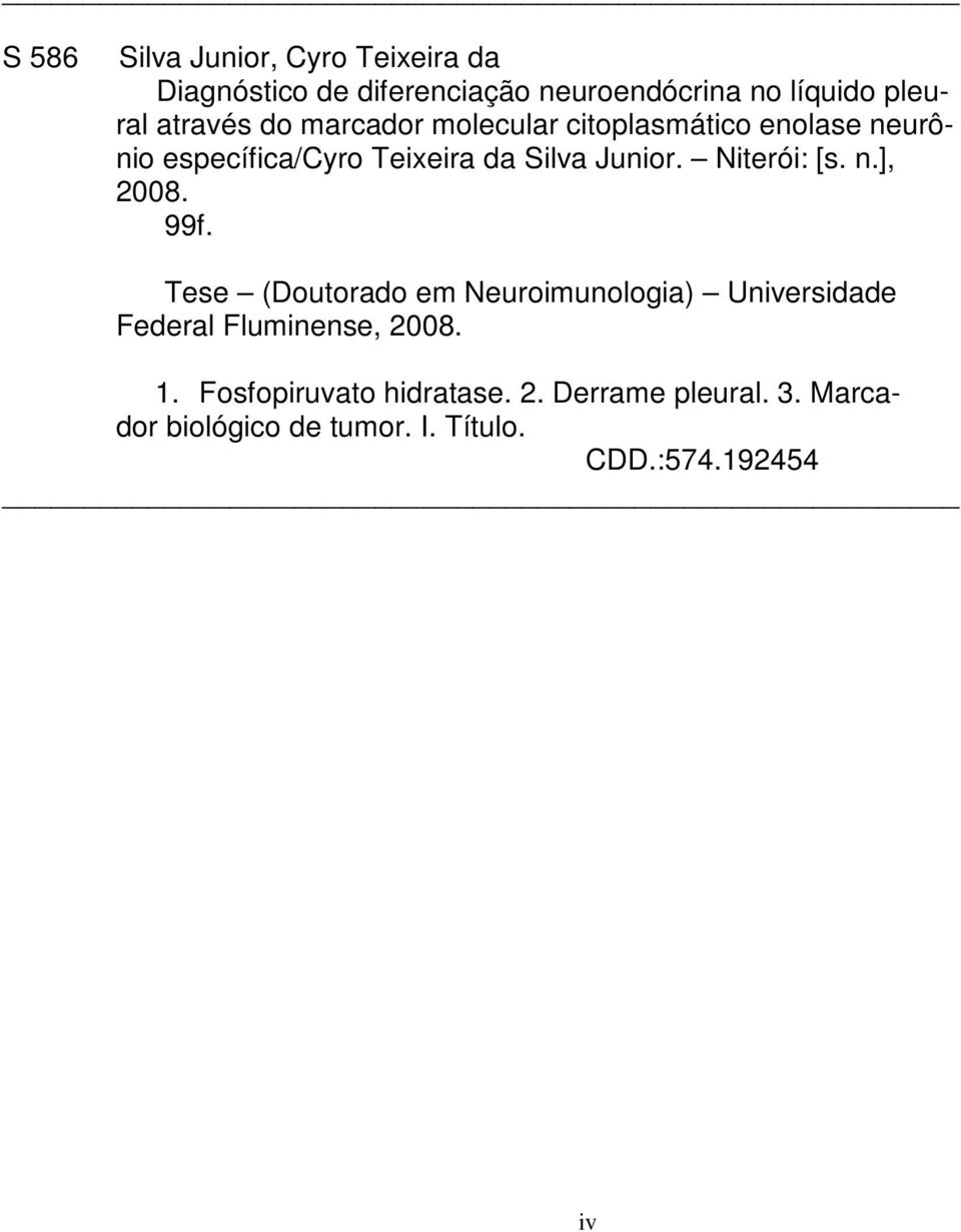 Niterói: [s. n.], 2008. 99f. Tese (Doutorado em Neuroimunologia) Universidade Federal Fluminense, 2008.