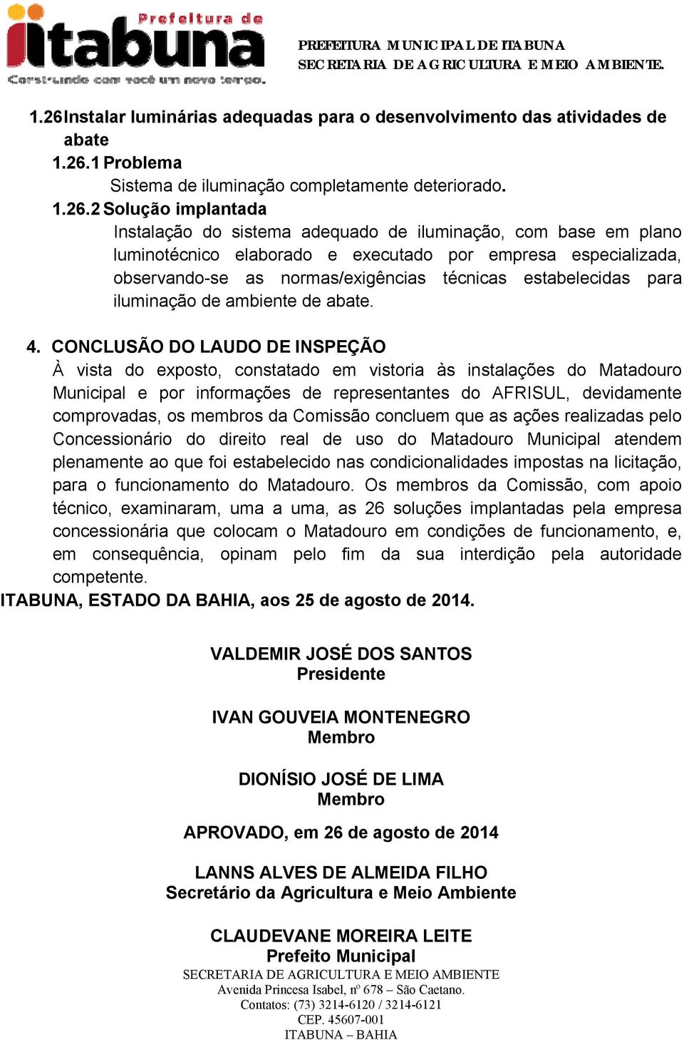 1 Problema Sistema de iluminação completamente deteriorado. 1.26.