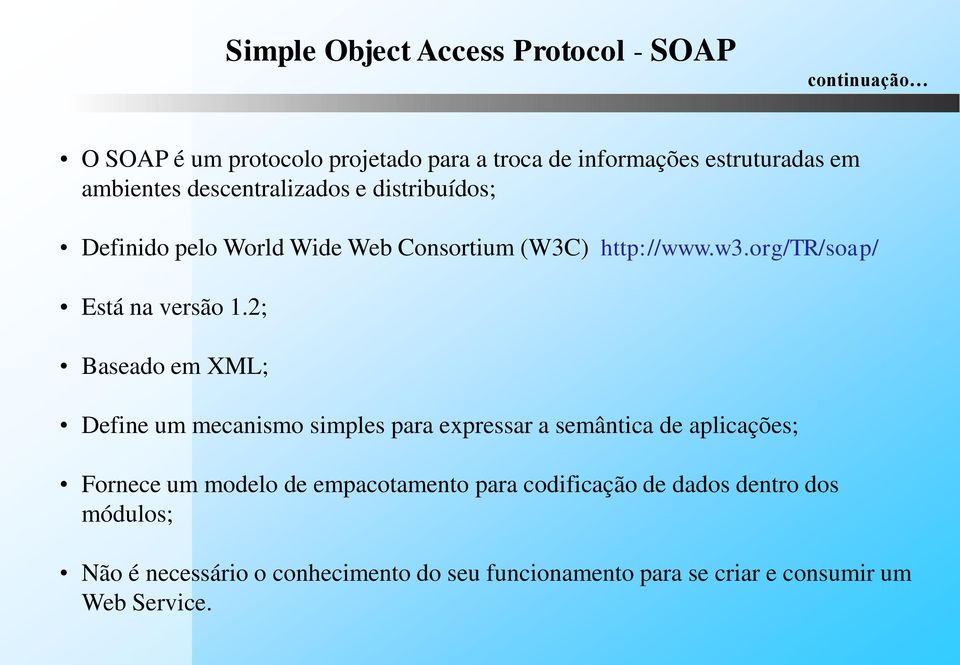 org/tr/soap/ Está na versão 1.