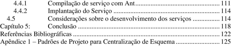 .. 114 Capítulo 5: Conclusão... 118 Referências Bibliográficas.