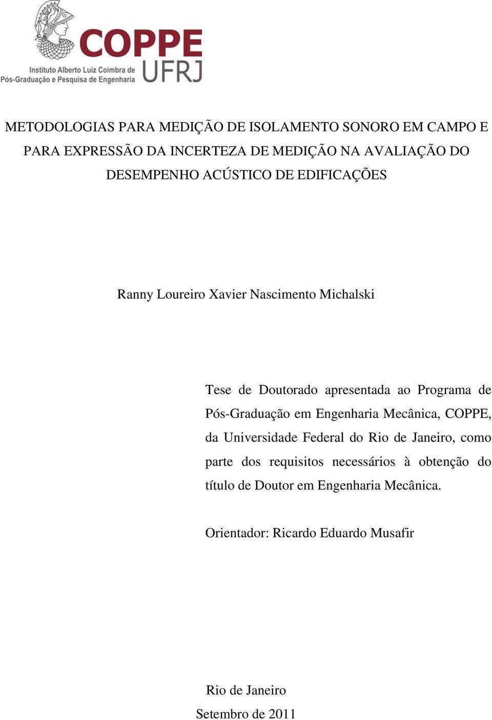 de Pós-Graduação em Engenharia Mecânica, COPPE, da Universidade Federal do Rio de Janeiro, como parte dos requisitos